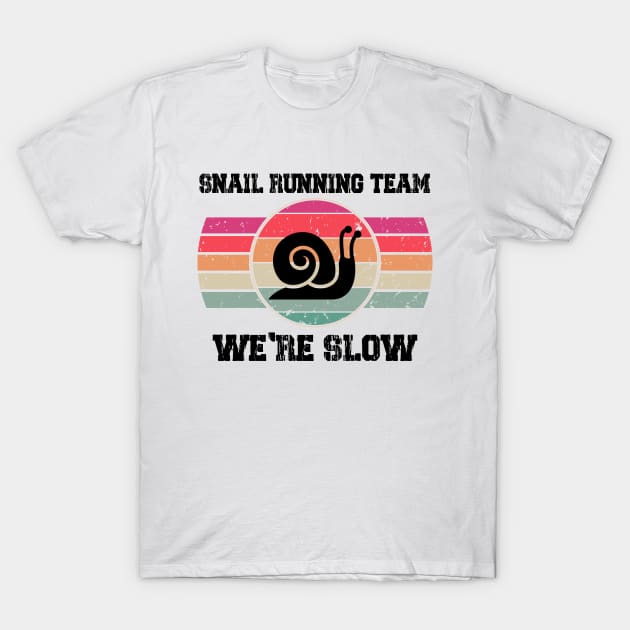 Snail Running Team We're Slow T-Shirt by Doc Maya